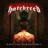 Hatebreed - Make the Demons Obey