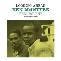 Ken McIntyre, Eric Dolphy - Looking Ahead (Remastered 2025)