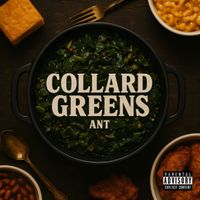 ANT - Collard Greens (Explicit)