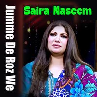 Saira Naseem - Jumme De Roz We