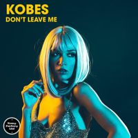 Kobes - Don't Leave Me