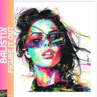 Balistix - Figure It Out
