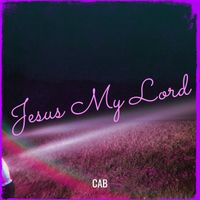 Cab - Jesus My Lord