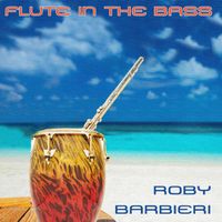 Roby Barbieri - Flute in the Bass