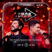 Zé Henrique & Gabriel - Um Homem Quando Ama / Sinônimos (Da Play na Playlist, Ao Vivo)