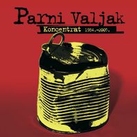 Parni Valjak - Koncentrat 1984. - 2005.