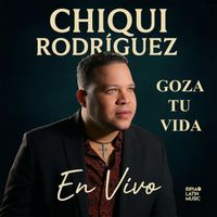 Chiqui Rodriguez - Goza Tu Vida (Live)