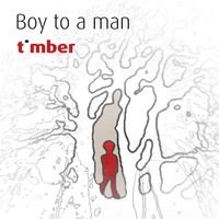 Timber - Boy to a man