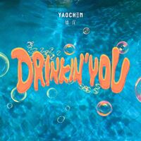 YAOCHEN - Drinkin' You