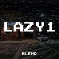 BLEND - Lazy1