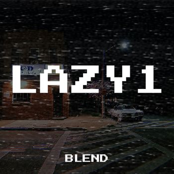 BLEND - Lazy1