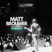 Matt Brouwer - Souvenirs: Live (2003-2012)