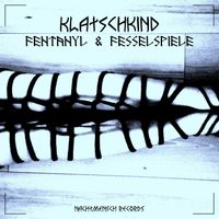 Klatschkind - Fentanyl & Fesselspiele (Explicit)