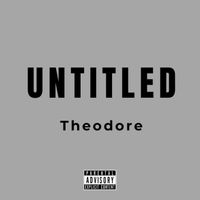 Theodore - Untitled (Explicit)