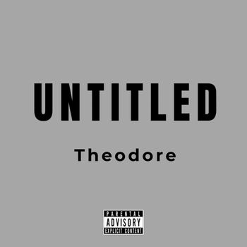 Theodore - Untitled (Explicit)