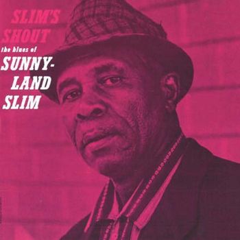 Sunnyland Slim - Slim's Shout (2021 Digitally Remastered)