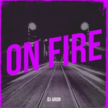 Dj Aron - On Fire
