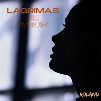 ROLAND - Lagrimas De Amor
