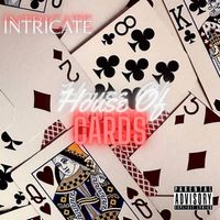 Intricate - House of Cards (Explicit)