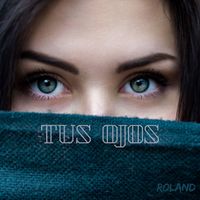 ROLAND - Tus Ojos