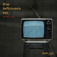 Sean Ray - The Leftovers EP