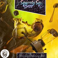 Squirrely Bass - Directly Buttering Nuts