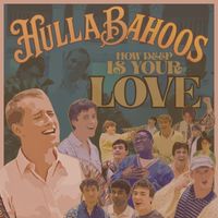 Hullabahoos - How Deep Is Your Love
