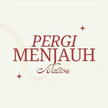 Native - Pergi Menjauh