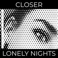 Closer - Lonely Nights