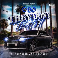 C-Bo - They Don't Want It (feat. Yukmouth & Matt Blaque) (Explicit)