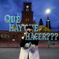 KAYROS - Que Hay Que Hacer??? (Explicit)
