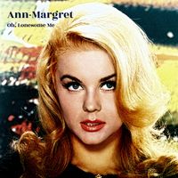 Ann-Margret - Oh, Lonesome Me