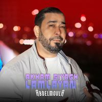 Abdelmoula - Akham Siyagh Lamlayan