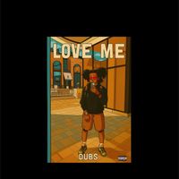 Dubs - Love Me (Explicit)