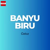 Catur - Banyu Biru