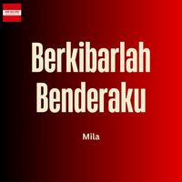 Mila - Berkibarlah Benderaku