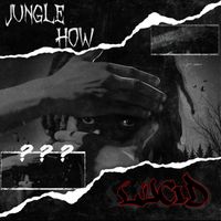 Lucid - Jungle/How