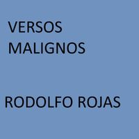 Rodolfo Rojas - Versos Malignos