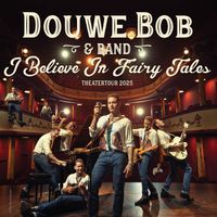 Douwe Bob - I Believe In Fairy Tales (Live at Goudse Schouwburg)