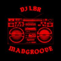 DJ LBR - Madgroove (Explicit)