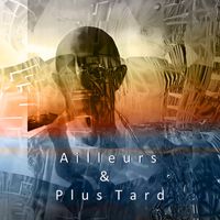 Pierre Chaze - Ailleurs & Plus Tard