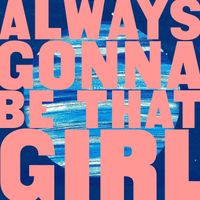 The Wellingtons - Always Gonna Be That Girl