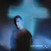 John Newman - Holy Love (Extended)