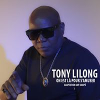 Tony Lilong - On Est La Pour S'Amuser