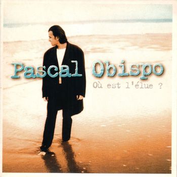 Pascal Obispo - Où est l'élue ?