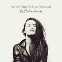 Stephen Kennedy - When You're Not Around (Original)