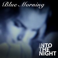 Into the Night - Blue Morning