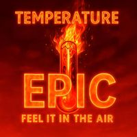 EPIC - Temperature ( Feel It In The Air )