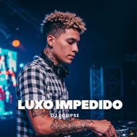DJ Eclipse - Luxo Impedido