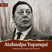 Atahualpa Yupanqui - Grabaciones Completas Vol. 4 (Remastered 2025)